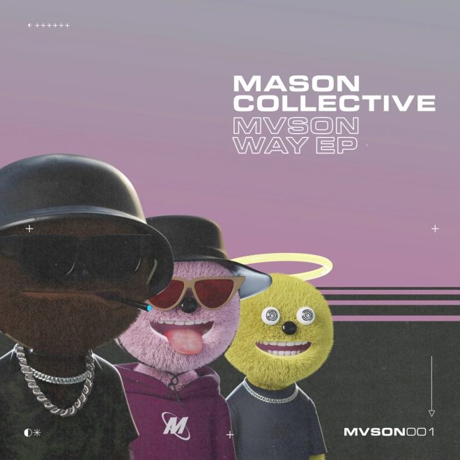 MASON Collective  launch their own label MVSON Records and announce new EP with huge single ‘MVSON  WAY’