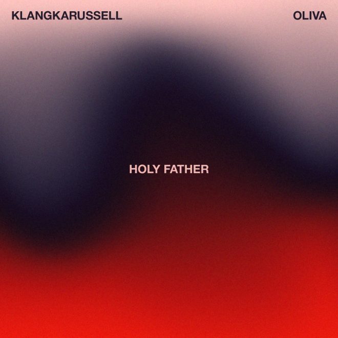 Klangkarussell and Oliva unveil genre-blending new single ‘Holy Father’