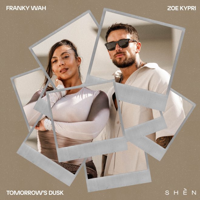 Franky Wah drops latest release ‘tomorrow’s dusk’ featuring vocalist Zoe Kypri on shèn recordings