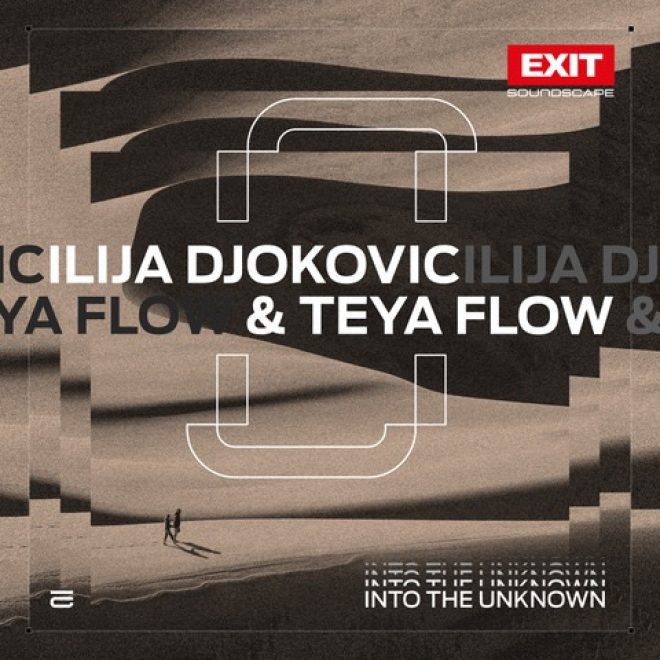 Ilija Djokovic and Teya Flow debut on EXIT Soundscapes for new single “Into The Unknown”
