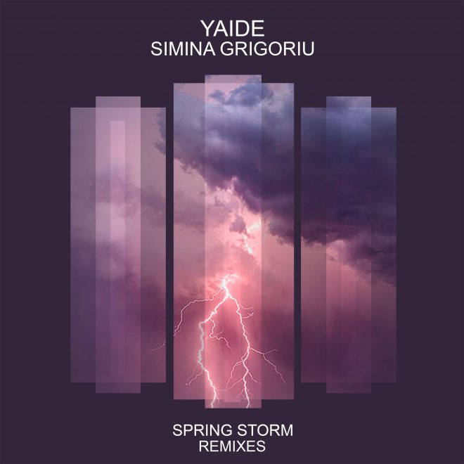 Simina Grigoriu & YAIDE Present  ‘Spring Storm’ Remix Package