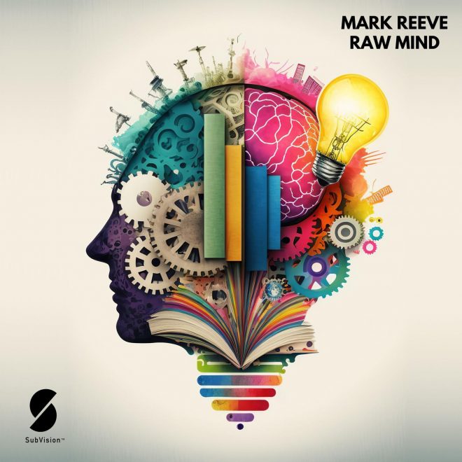 Mark Reeve Releases New Album ‘Raw Mind’  on SubVision