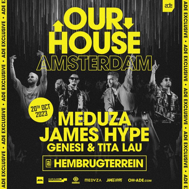 JAMES HYPE & MEDUZA INTRODUCE NO PHONE POLICY DURING THEIR ‘OUR HOUSE’ EXCLUSIVE ADE SHOW