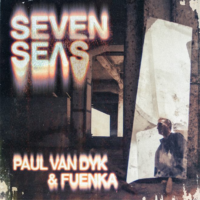 Paul van Dyk & FUENKA announce brand new single "Seven Seas"