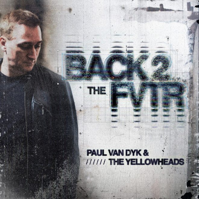 Paul van Dyk and The YellowHeads drop High-Octane techno banger 'Back 2 The FVTR'