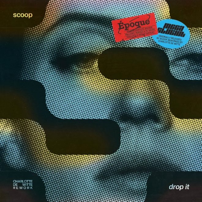 Charlotte de Witte reworks Scoop’s ‘Drop It’ for Époque