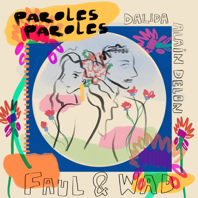 Faul & Wad officially release Paroles Paroles remix after two years of DJ circuit buzz
