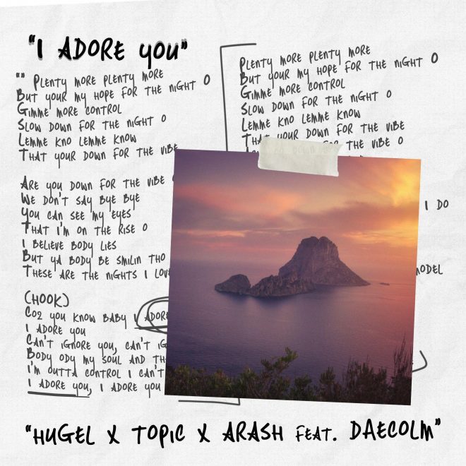 Hugel, Topic, and Arash come together for “I ADORE YOU (feat. Daecolm)"