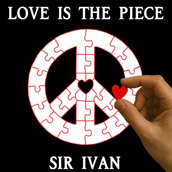 Sir Ivan „Love Is The Piece“